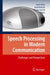 Speech Processing in Modern Communication: Challenges and Perspectives by Israel Cohen, Jacob Benesty, Sharon Gannot