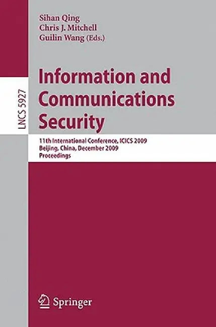 Information and Communications Security: 11th International Conference, Icics 2009 by Sihan Qing