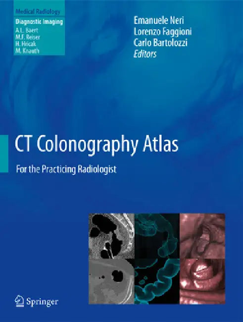 CT Colonography Atlas: For the Practicing Radiologist by Emanuele Neri, Lorenzo Faggioni, Carlo Bartolozzi