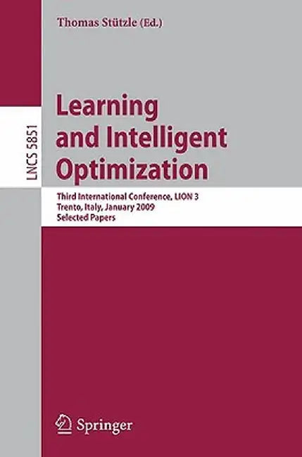 Learning and Intelligent Optimization: Designing, Implementing and Analyzing Effective Heuristics: Third International Conference, Lion 2009 III, Tren by Thomas Stützle