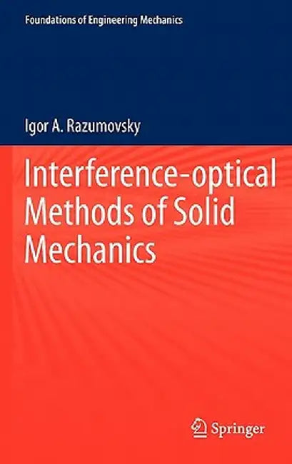 Interference-Optical Methods of Solid Mechanics by Igor A. Razumovsky