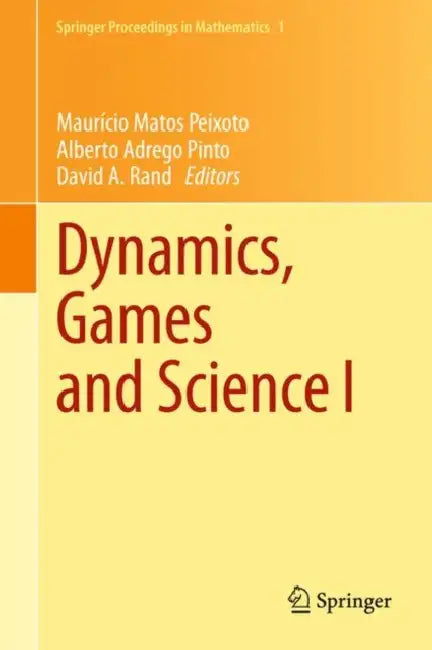 Dynamics, Games and Science I: Dyna 2008, in Honor of Maurício Peixoto and David Rand, University of Minho, Braga, Portugal, September 8-12, 2008 by Mauricio Matos Peixoto, Alberto Adrego Pinto, David A. Rand