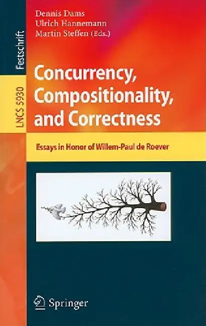 Concurrency, Compositionality, and Correctness: Essays in Honor of Willem-Paul de Roever by Dennis Dams, Ulrich Hannemann, Martin Steffen