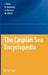 The Caspian Sea Encyclopedia by Igor S. Zonn