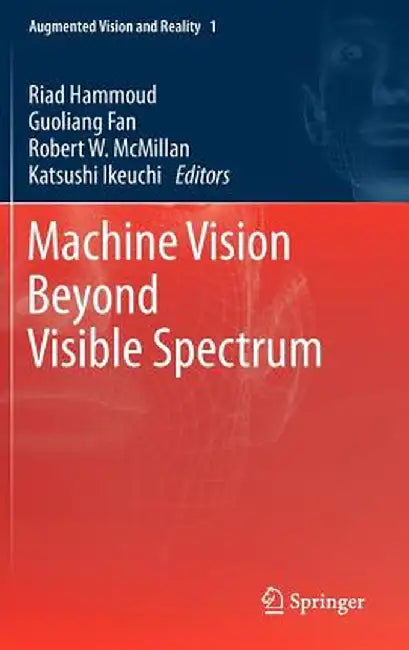 Machine Vision Beyond Visible Spectrum by Riad Hammoud