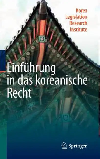 Einführung in Das Koreanische Recht by Korea Legislation Research Institute