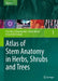 Atlas of Stem Anatomy in Herbs, Shrubs and Trees, Volume 1 by Fritz H. Schweingruber, Annett Börner, Ernst-Detlef Schulze