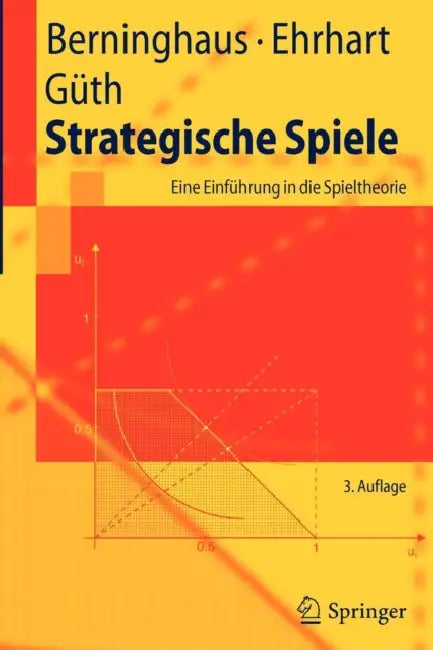 Strategische Spiele: Eine Einführung in Die Spieltheorie by Siegfried Berninghaus, Karl-Martin Ehrhart, Werner Güth