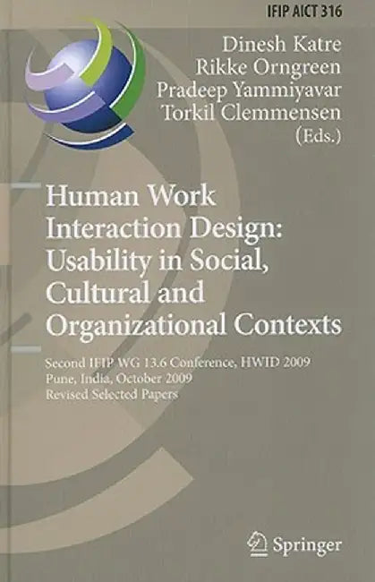 Human Work Interaction Design: Usability in Social, Cultural and Organizational Contexts by Dinesh Katre