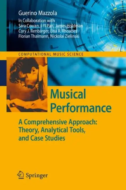 Musical Performance: A Comprehensive Approach: Theory, Analytical Tools, and Case Studies by Guerino Mazzola