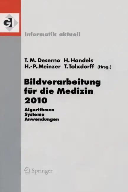 Bildverarbeitung Für Die Medizin 2010: Algorithmen - Systeme - Anwendungen by Thomas Martin Deserno, Heinz Handels, Hans-Peter Meinzer