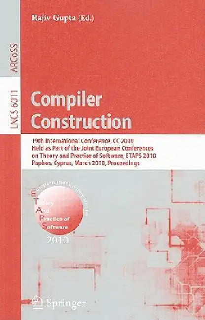 Compiler Construction: 19th International Conference, CC 2010, Held as Part of the Joint European Conferences on Theory and Practice of Software, ETAP by Rajiv Gupta