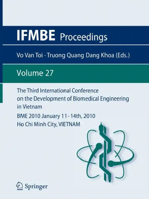 The Third International Conference on the Development of Biomedical Engineering in Vietnam: Bme2010january 11 - 14th, 2010ho CHI Minh City, Vietnam by Vo Van Toi, Truong Quang Dang Khoa
