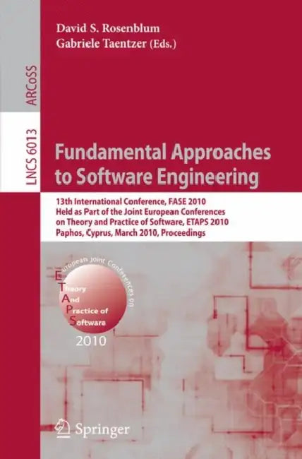 Fundamental Approaches to Software Engineering: 13th International Conference, FASE 2010, Held as Part of the Joint European Conferences on Theory and by David S. Rosenblum, Gabriele Taentzer
