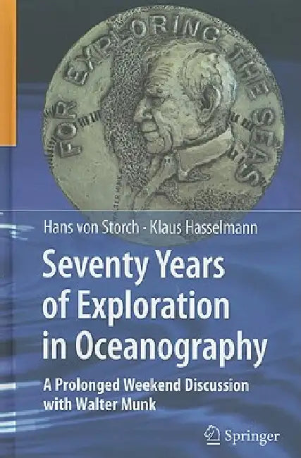Seventy Years of Exploration in Oceanography: A Prolonged Weekend Discussion with Walter Munk by Klaus Hasselmann