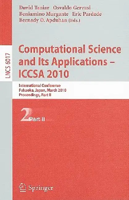 Computational Science and Its Applications - ICCSA 2010: International Conference, Fukuoka, Japan, March 23-26, 2010, Proceedings, Part II by David Taniar, Osvaldo Gervasi, Beniamino Murgante