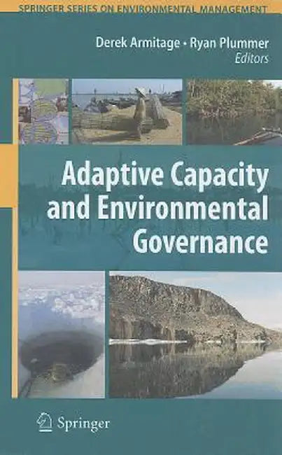 Adaptive Capacity and Environmental Governance by Derek Armitage
