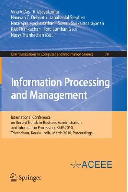 Information Processing and Management: International Conference on Recent Trends in Business Administration and Information Processing, Baip 2010, Tri by Vinu V. Das, R. Vijayakumar, Narayan C. Debnath