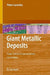 Giant Metallic Deposits: Future Sources of Industrial Metals by Peter Laznicka