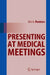 Presenting at Medical Meetings by Jim A. Reekers