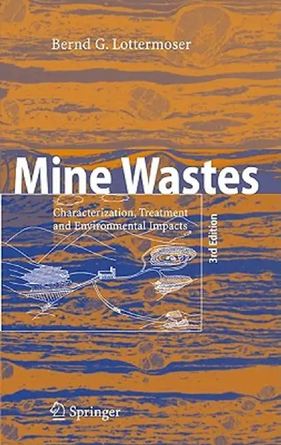 Mine Wastes: Characterization, Treatment and Environmental Impacts by Bernd Lottermoser