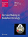 Decision Making in Radiation Oncology, Volume 1 by Jiade J. Lu