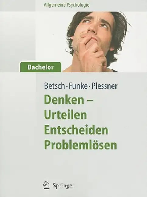 Denken - Urteilen, Entscheiden, Problemlosen by Tilmann Betsch, Joachim Funke, Henning Plessner