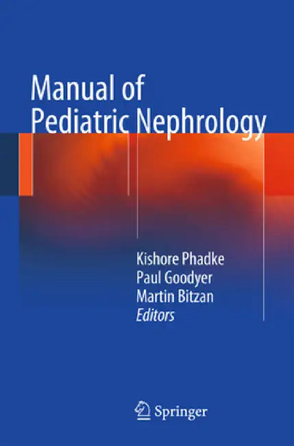 Manual of Pediatric Nephrology by Kishore D. Phadke, Paul Goodyer, Martin Bitzan