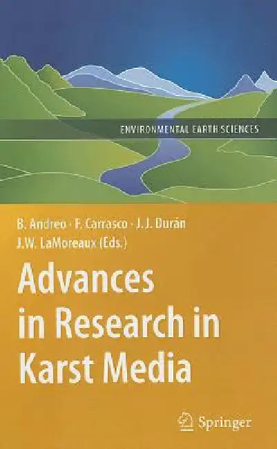 Advances in Research in Karst Media by Francisco Carrasco, Juan José Durán Valsero, James W. Lamoreaux