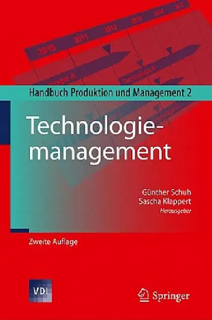 Technologiemanagement: Handbuch Produktion Und Management 2 by Günther Schuh, Sascha Klappert