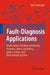Fault-Diagnosis Applications: Model-Based Condition Monitoring: Actuators, Drives, Machinery, Plants, Sensors, and Fault-Tolerant Systems by Rolf Isermann
