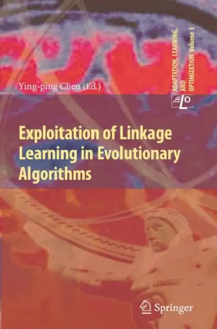 Exploitation of Linkage Learning in Evolutionary Algorithms by Ying-Ping Chen
