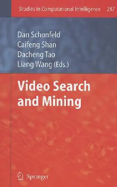 Video Search and Mining by Dan Schonfeld, Caifeng Shan, Dacheng Tao