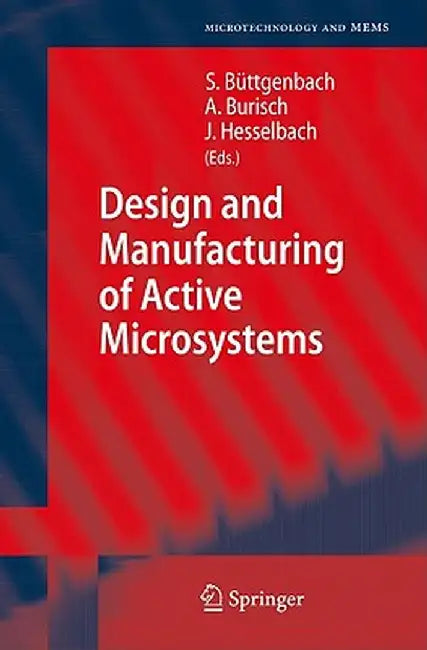 Design and Manufacturing of Active Microsystems by Stephanus Büttgenbach