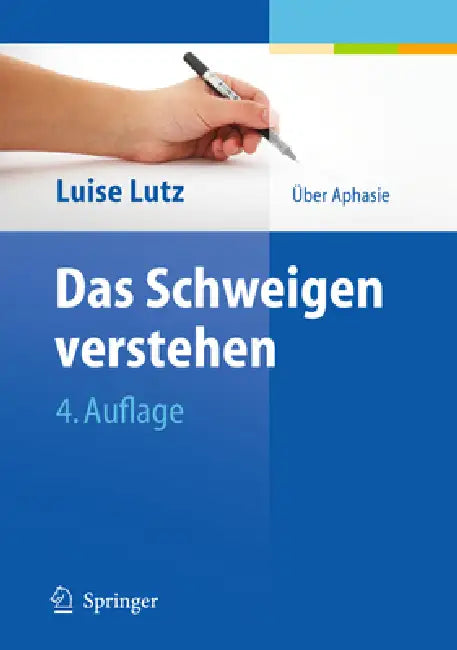 Das Schweigen Verstehen: Über Aphasie by Luise Lutz, Wolfgang Schlote
