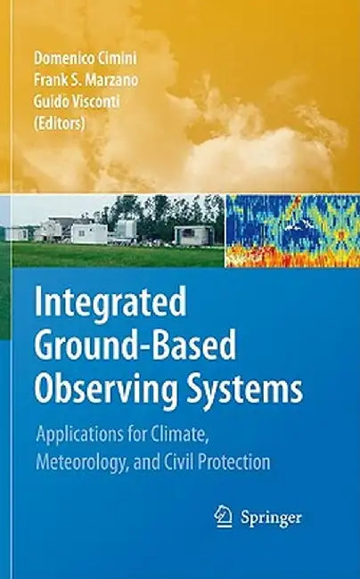 Integrated Ground-Based Observing Systems: Applications for Climate, Meteorology, and Civil Protection by Domenico Cimini
