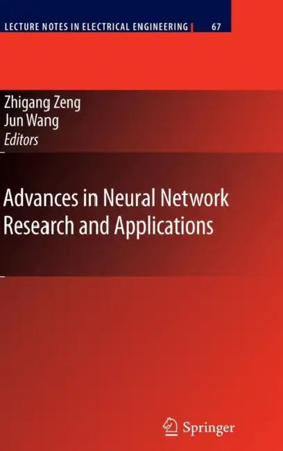 Advances in Neural Network Research and Applications by Zhigang Zeng, Jun Wang