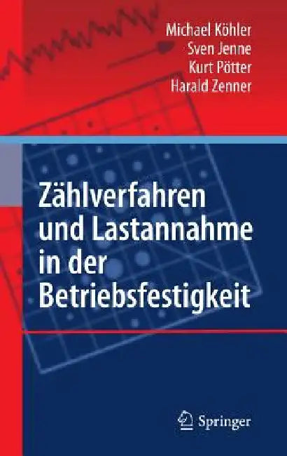 Zählverfahren Und Lastannahme in Der Betriebsfestigkeit by Michael Köhler, Sven Jenne, Kurt Pötter