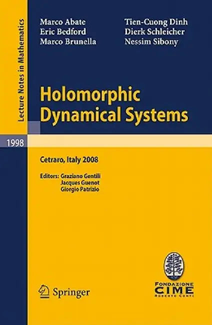 Holomorphic Dynamical Systems: Lectures Given at the C.I.M.E. Summer School Held in Cetraro, Italy, July 7-12, 2008 by Nessim Sibony