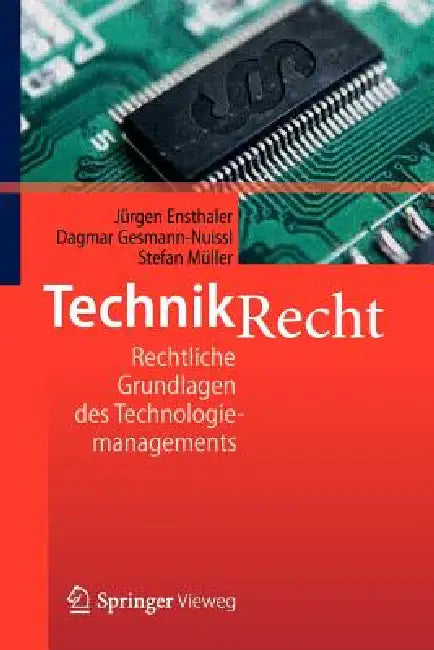 Technikrecht: Rechtliche Grundlagen Des Technologiemanagements by Jürgen Ensthaler, Dagmar Gesmann-Nuissl, Stefan Müller