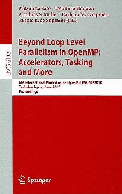 Beyond Loop Level Parallelism in Openmp: Accelerators, Tasking and More by Mitsuhisa Sato, Toshihiro Hanawa, Matthias S. Müller