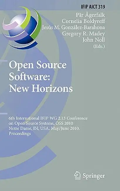 Open Source Software: New Horizons: 6th International Ifip Wg 2.13 Conference on Open Source Systems, OSS 2010, Notre Dame, In, Usa, May 30 - June 2, by Pär J. Ågerfalk