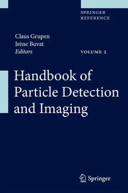 Handbook of Particle Detection and Imaging by Claus Grupen