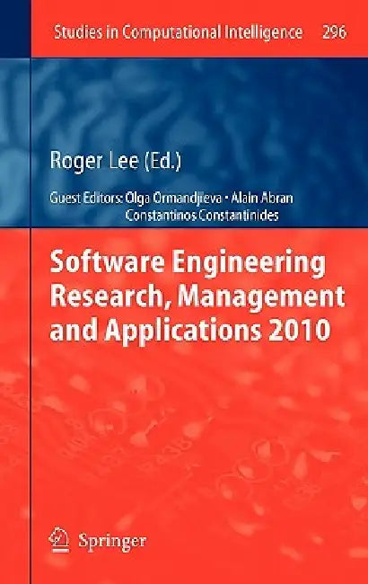 Software Engineering Research, Management and Applications 2010 by Roger Lee, Alain Abran, Olga Ormandjieva