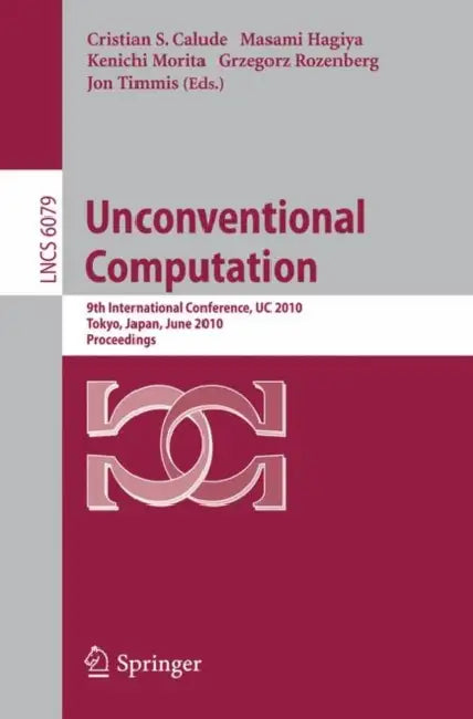 Unconventional Computation: 9th International Conference, UC 2010 Tokyo, Japan, June 21-25, 2010, Proceedings by Christian S. Calude, Masami Hagiya, Kenichi Morita