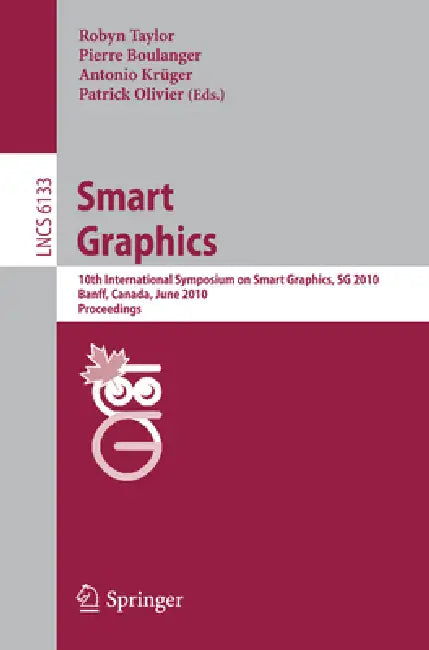 Smart Graphics: 10th International Symposium on Smart Graphics, Banff, Canada, June 24-26 Proceedings by Robyn Taylor, Pierre Boulanger, Antonio Krüger