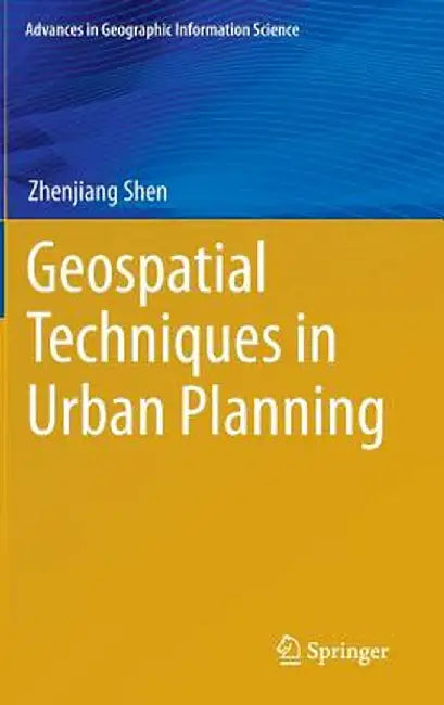 Geospatial Techniques in Urban Planning by Zhenjiang Shen