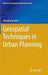 Geospatial Techniques in Urban Planning by Zhenjiang Shen