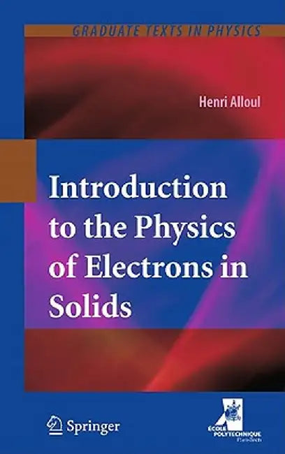 Introduction to the Physics of Electrons in Solids by Henri Alloul