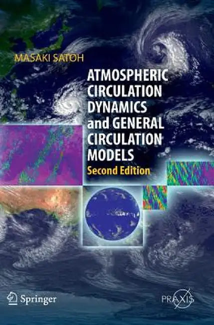 Atmospheric Circulation Dynamics and General Circulation Models by Masaki Satoh